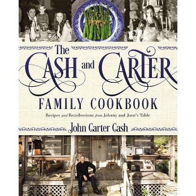 The Cash and Carter Family Cookbook - by  John Carter Cash (Hardcover)