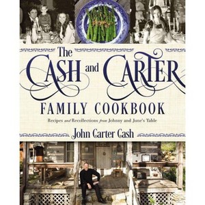 The Cash and Carter Family Cookbook - by  John Carter Cash (Hardcover) - 1 of 1