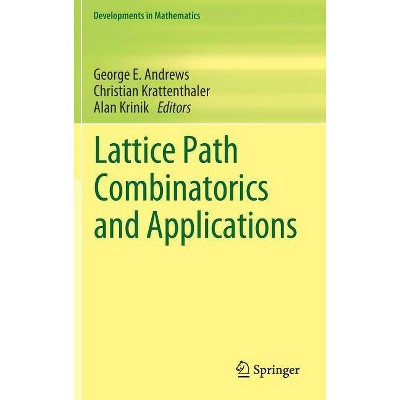 Lattice Path Combinatorics and Applications - (Developments in Mathematics) by  George E Andrews & Christian Krattenthaler & Alan Krinik (Hardcover)