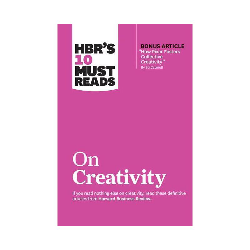 Hbr's 10 Must Reads on Creativity (with Bonus Article How Pixar Fosters Collective Creativity by Ed Catmull) - (HBR's 10 Must Reads) (Paperback), 1 of 2
