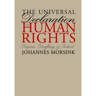 The Universal Declaration of Human Rights - (Pennsylvania Studies in Human Rights) by  Johannes Morsink (Paperback)