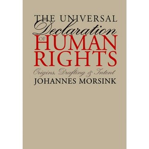The Universal Declaration of Human Rights - (Pennsylvania Studies in Human Rights) by  Johannes Morsink (Paperback) - 1 of 1