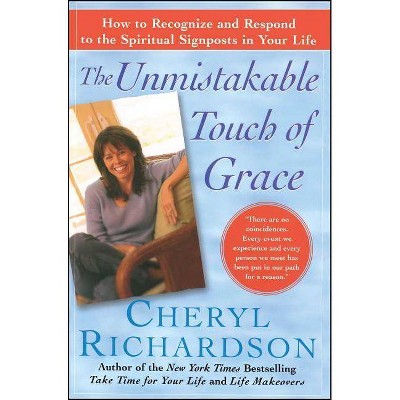 The Unmistakable Touch of Grace - by  Cheryl Richardson (Paperback)