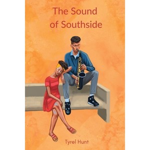 The Sound of Southside - by  Tyrel Dante Hunt (Paperback) - 1 of 1