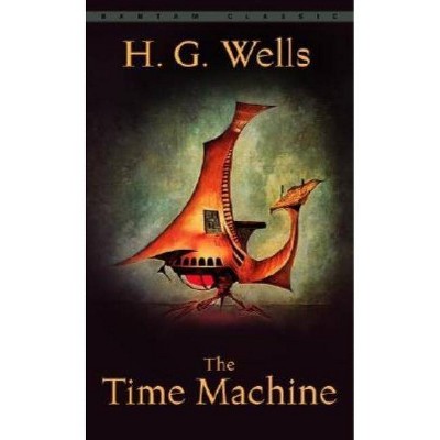 The Time Machine - (Bantam Classics) by  H G Wells (Paperback)