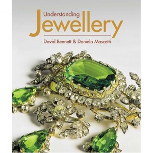 Understanding Jewellery - by  David Bennett & Daniela Mascetti (Hardcover) - 1 of 1