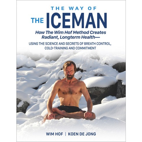 The Way Of The Iceman - By Wim Hof & Koen De Jong (paperback) : Target