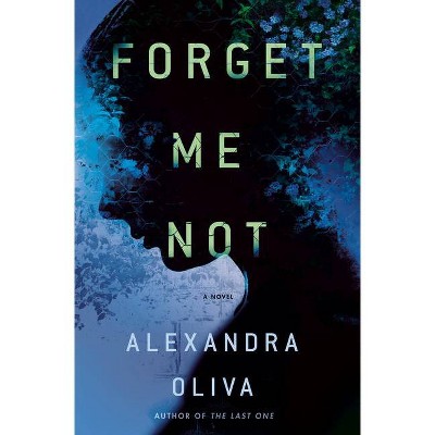 Forget Me Not - by  Alexandra Oliva (Hardcover)