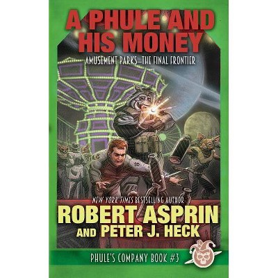 A Phule And His Money - (Phule's Company) by  Robert Asprin & Peter J Heck (Paperback)