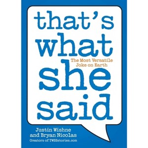 That's What She Said - by  Justin Wishne & Bryan Nicolas (Paperback) - 1 of 1