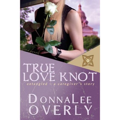 True Love Knot - by  Donnalee Overly (Paperback)