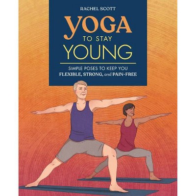 Yoga to Stay Young - by  Rachel Scott (Paperback)