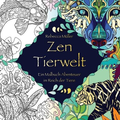 Zen Tierwelt - by  Rebecca Seraphine Müller (Paperback)