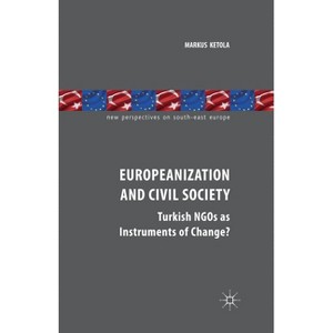 Europeanization and Civil Society - (New Perspectives on South-East Europe) by  M Ketola (Paperback) - 1 of 1