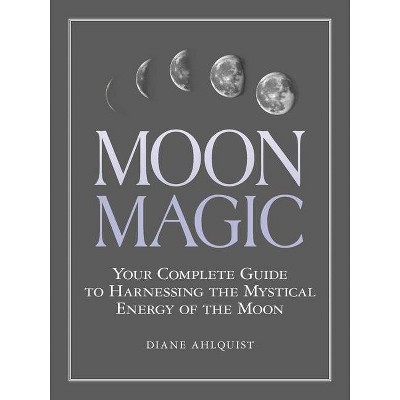 Moon Magic - by  Diane Ahlquist (Paperback)