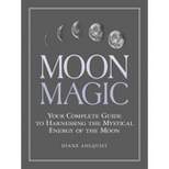 Moon Magic - (Moon Magic, Spells, & Rituals) by  Diane Ahlquist (Paperback)