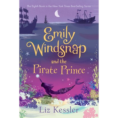 Emily Windsnap and the Pirate Prince - by  Liz Kessler (Hardcover)