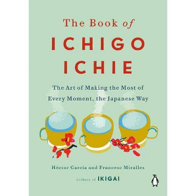 The Book of Ichigo Ichie - by  Héctor García (Hardcover)