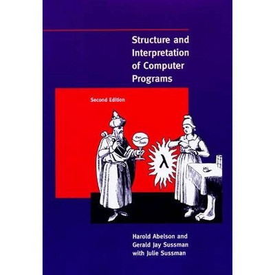 Structure and Interpretation of Computer Programs - (Mit Electrical Engineering and Computer Science) 2nd Edition (Paperback)