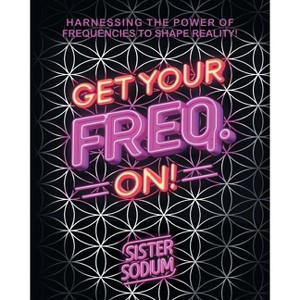 Get Your Freq. On! - by  Sister Sodium (Paperback) - 1 of 1