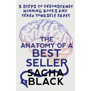 The Anatomy of a Best Seller - (Better Writers) by  Sacha Black (Paperback) - 1 of 1