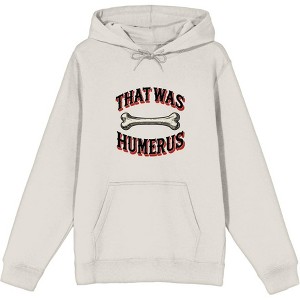 That Was Humerus Adult Long Sleeve Hoodie - 1 of 3