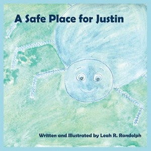 A Safe Place for Justin - by  Leah R Randolph (Paperback) - 1 of 1