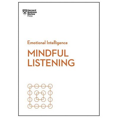 Mindful Listening (HBR Emotional Intelligence Series) - (Hardcover)