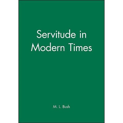 Servitude in Modern Times - (Themes in History) by  M L Bush (Paperback)