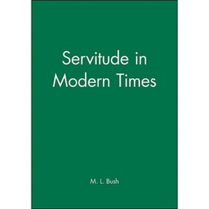 Servitude in Modern Times - (Themes in History) by  M L Bush (Paperback) - 1 of 1