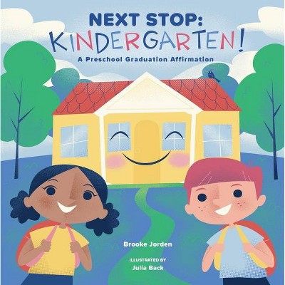 Next Stop: Kindergarten! - by  Brooke Jorden (Board Book)