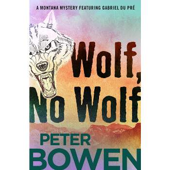 Wolf, No Wolf - (Montana Mysteries Featuring Gabriel Du Pré) by  Peter Bowen (Paperback)