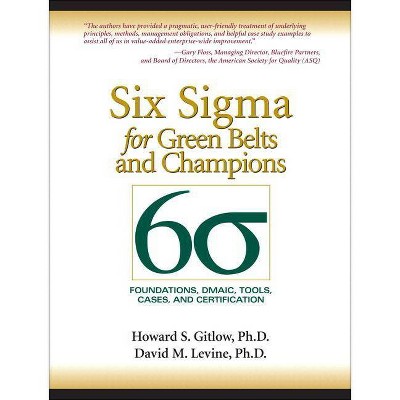 Six SIGMA for Green Belts and Champions - by  Howard Gitlow & David Levine (Paperback)