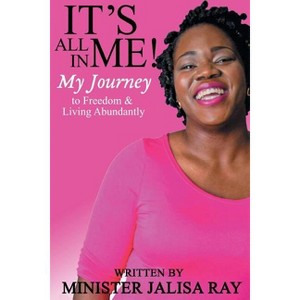 It's All In Me! - Abridged by  Jalisa P Ray (Paperback) - 1 of 1