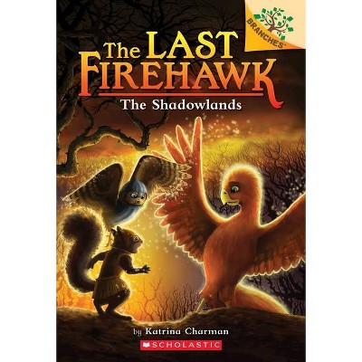 Shadowlands -  (Last Firehawk. Scholastic Branches) by Katrina Charman (Paperback)