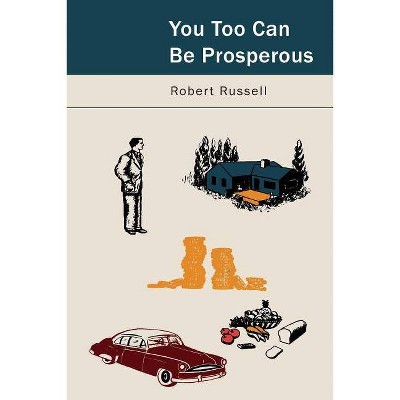 You, Too, Can Be Prosperous - by  Robert Russell (Paperback)