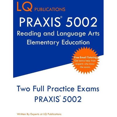 PRAXIS 5002 Reading and Language Arts Elementary Education - by  Lq Publications (Paperback)