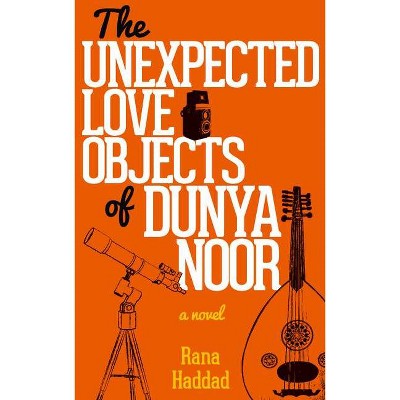 The Unexpected Love Objects of Dunya Noor - (Hoopoe Fiction) by  Rana Haddad (Paperback)