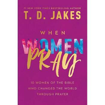 When Women Pray - Large Print by  T D Jakes (Hardcover)