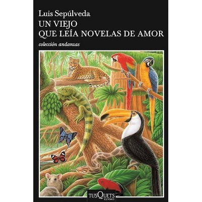 Un Viejo Que Leía Novelas de Amor - by  Luis Sepúlveda (Paperback)