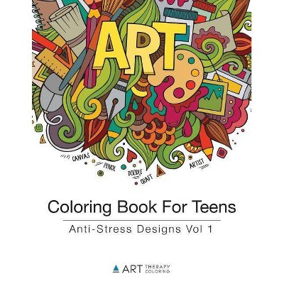 Coloring Book For Teens - (Coloring Books for Teens) by  Art Therapy Coloring (Paperback)