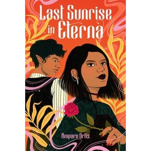 Last Sunrise in Eterna - by  Amparo Ortiz (Hardcover) - 1 of 1