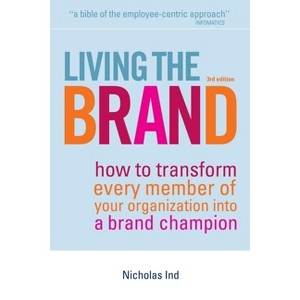 Living the Brand - 3rd Edition by  Nicholas Ind (Hardcover) - 1 of 1