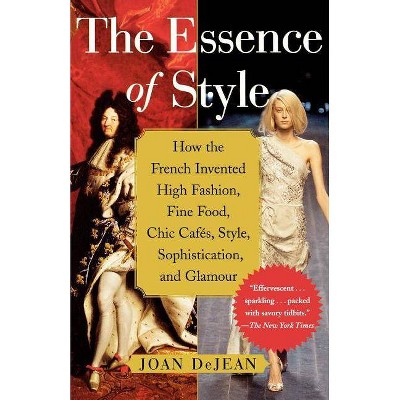 The Essence of Style - by  Joan Dejean (Paperback)