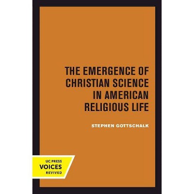 The Emergence of Christian Science in American Religious Life - by  Stephen Gottschalk (Paperback)