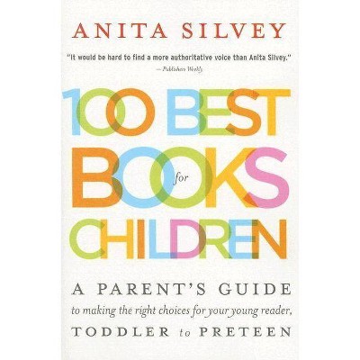 100 Best Books for Children - by  Anita Silvey (Paperback)