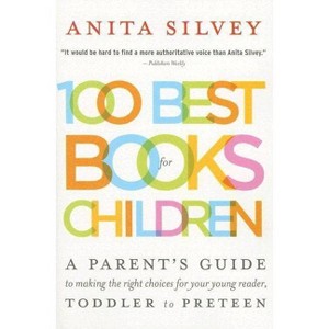 100 Best Books for Children - by  Anita Silvey (Paperback) - 1 of 1
