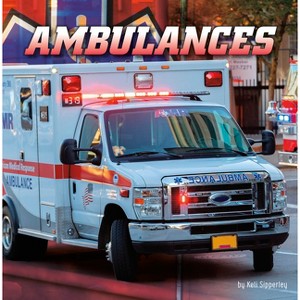 Ambulances - (Wild about Wheels) by  Keli Sipperley (Hardcover) - 1 of 1