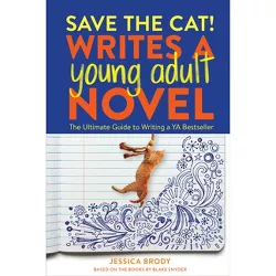 Save the Cat! Writes a Young Adult Novel - by  Jessica Brody (Paperback)