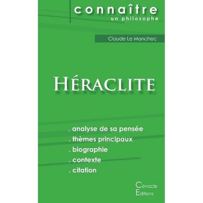 Comprendre Héraclite (analyse complète de sa pensée) - (Paperback)